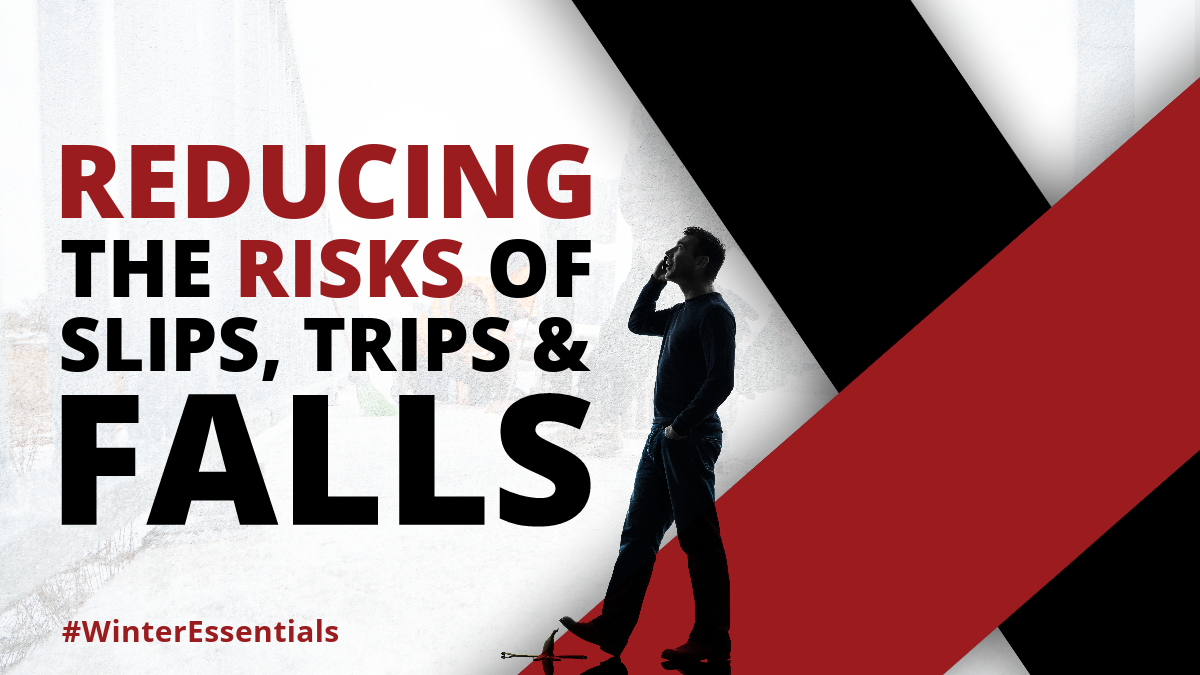 Reducing the risks of Slips, Trips & Falls